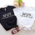 The One Where They Go To Jamaica Shirt, Matching Jamaica Vacation T-shirt, Jamaica Family Trip Tee, Friends Weekend...