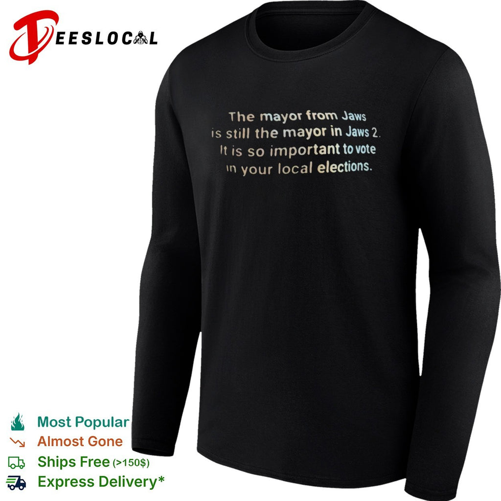 The mayor from Jaws is still the mayor in Jaws 2 it is so important to vote shirt