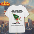 The next time someone upsets you just tell them to FOCUS Christmas shirt