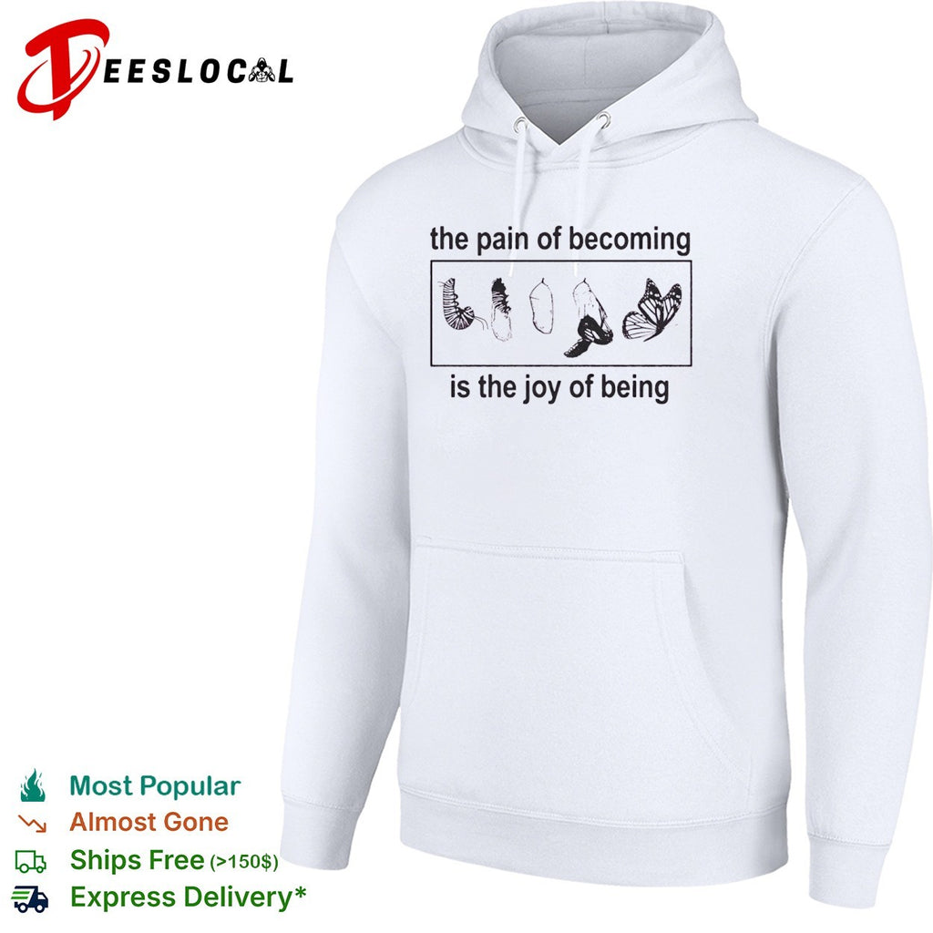 The pain of becoming is the joy of being Butterfly shirt