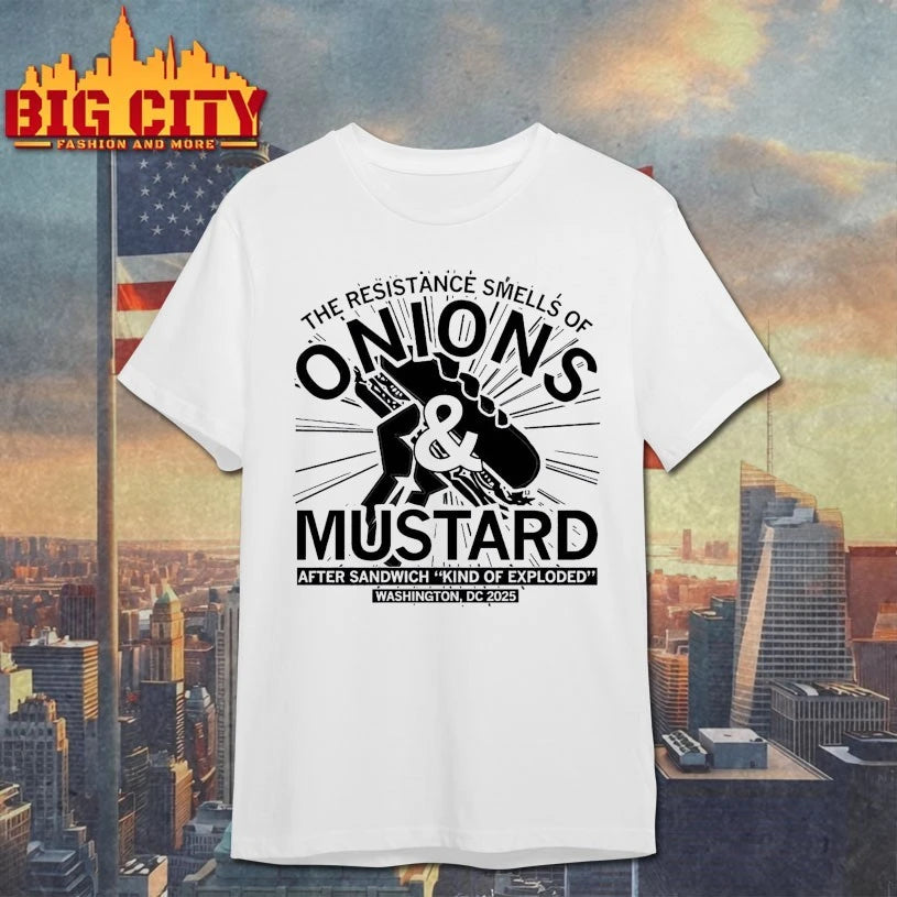 The resistance smells of Onions and Mustard shirt