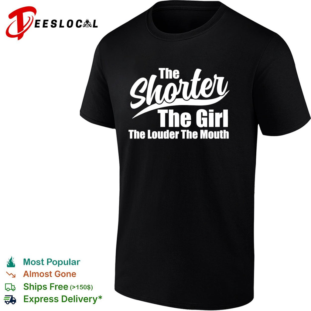 The shorter girl louder mouth shirt