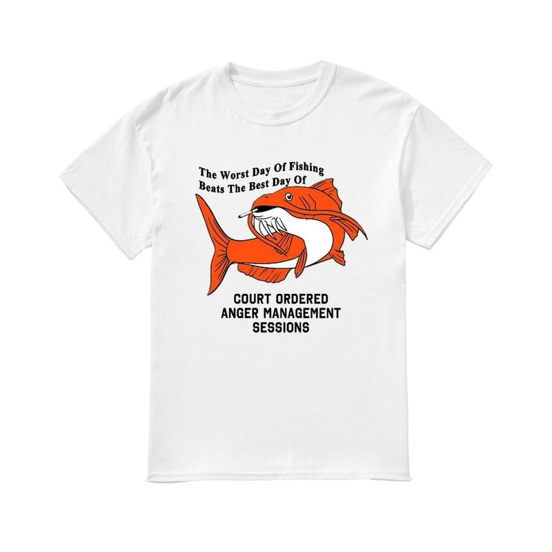 The worst day of fishing beats the best day of court ordered anger management sessions shirt Hoodie, Sweatshirt