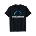 There Is No Cloud Just Someone Elses Letters Print Men's Fashion Comfy Breathable T-Shirt New Casual Top Round Neck Short...