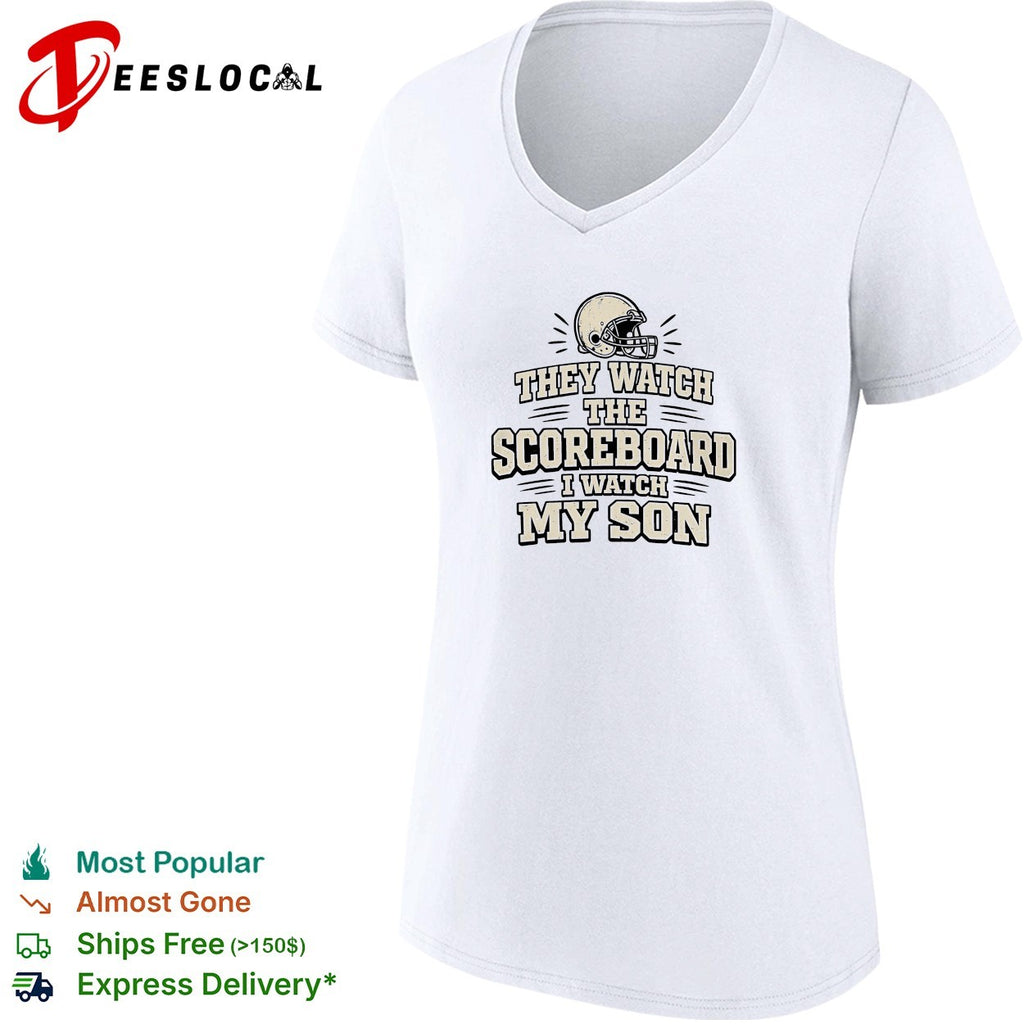 They watch the scoreboard I watch my son football helmet shirt