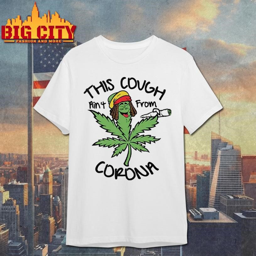 This Cough Ain’t From Corona Shirt