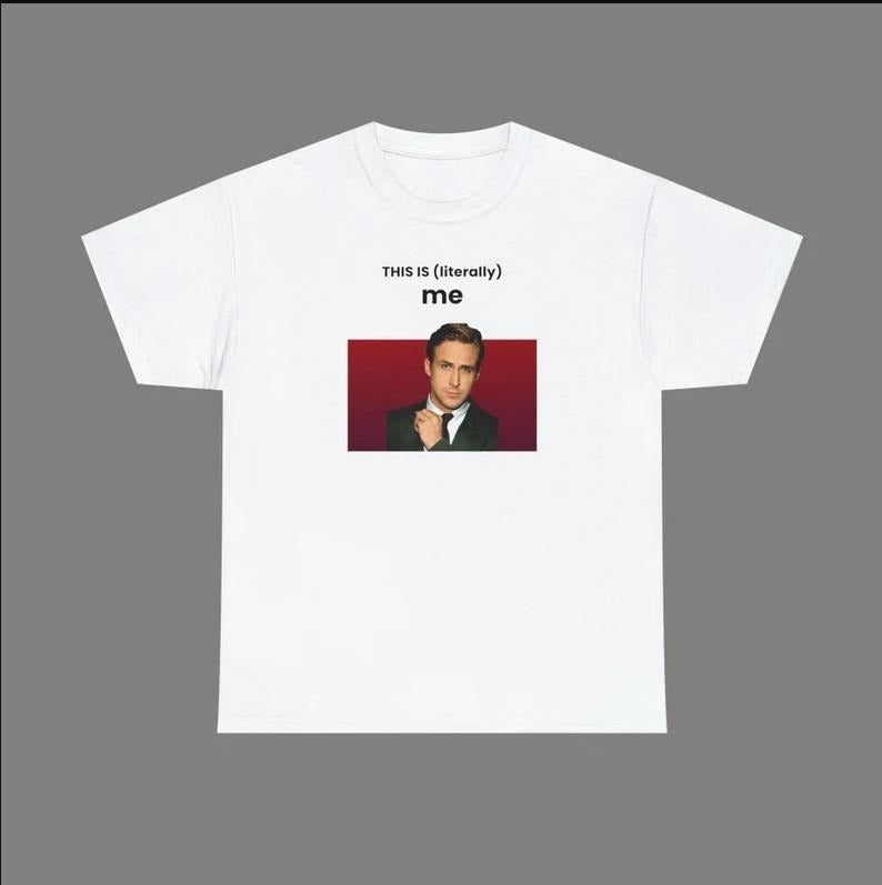 This Is Literally Me T-shirt, This is me T-shirt, Ryan Gosling T-shirt Hoodie, Sweatshirt | RetroVerseTees.com