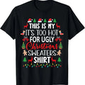This Is My It's Too Hot For Ugly Christmas Sweaters Shirt T-Shirt Hoodie, Sweatshirt | RetroVerseTees.com