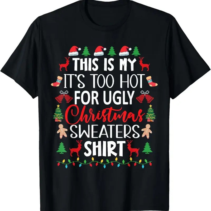 This Is My It's Too Hot For Ugly Christmas Sweaters Shirt T-Shirt Hoodie, Sweatshirt | RetroVerseTees.com