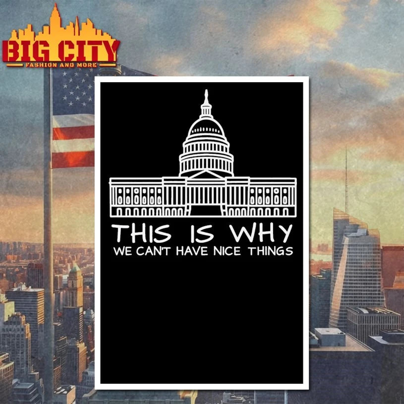 This Is Why We Can’t Have Nice Things White House shirt
