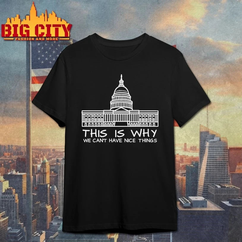This Is Why We Can’t Have Nice Things White House shirt