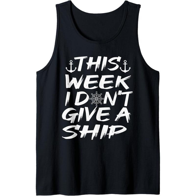This Week I Dont Give A Ship Funny Cruise Boat Tank Top Made in USA T-Shirts, Hoodie, Sweatshirt | RetroVerseTees.com