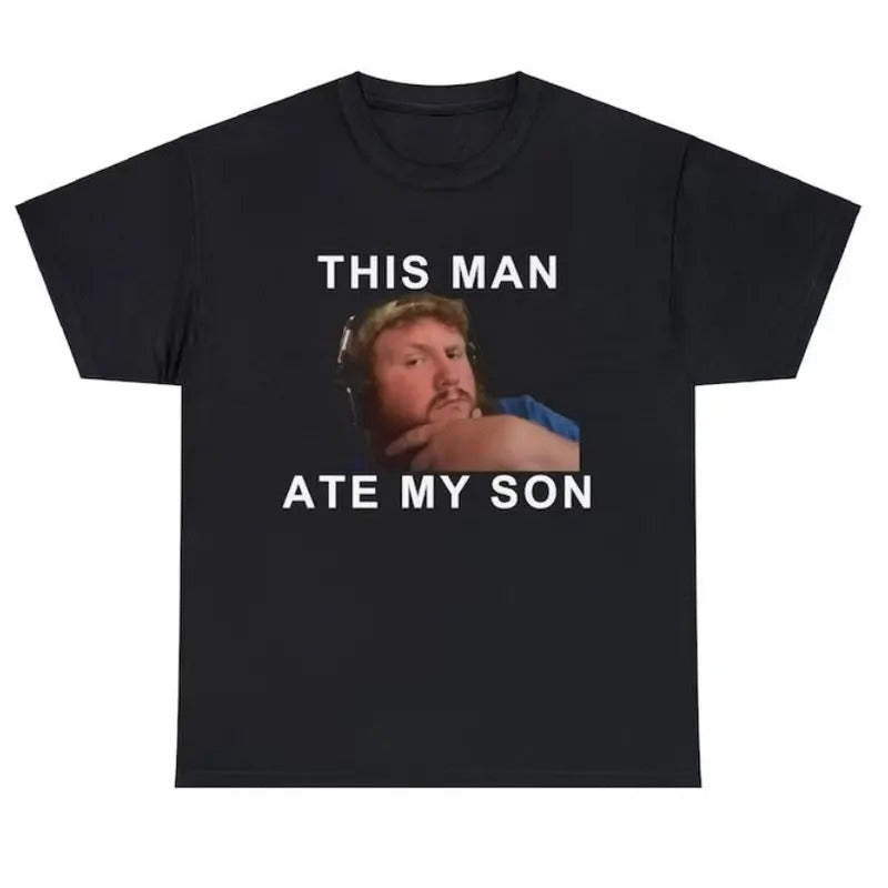 This man ate my son funny meme tshirt Size S-3XL Hoodie, Sweatshirt | RetroVerseTees.com