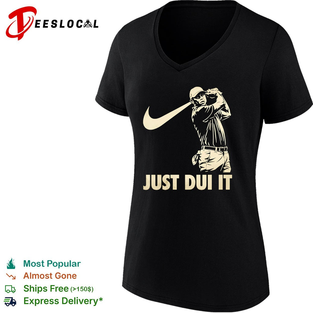 Tiger Woods Just DUI It Golf Parody shirt