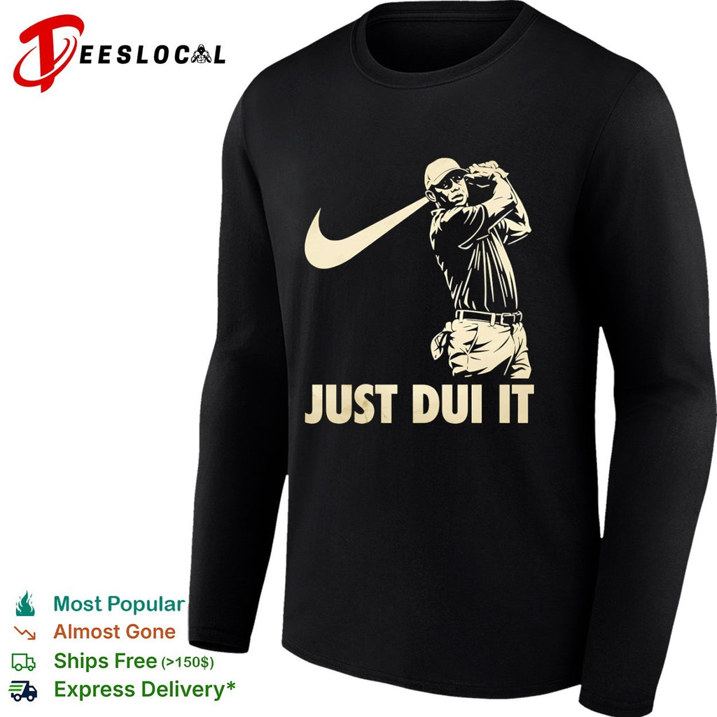 Tiger Woods Just DUI It Golf Parody shirt