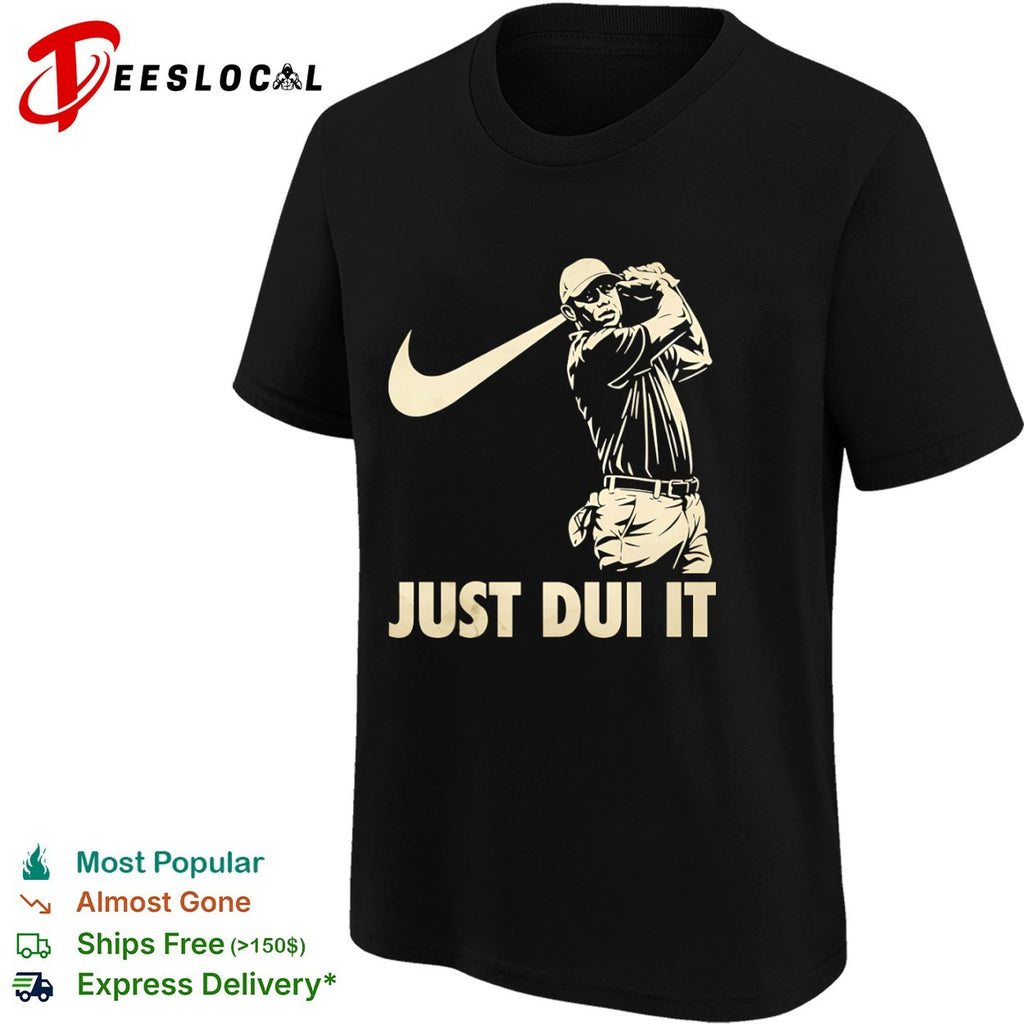 Tiger Woods Just DUI It Golf Parody shirt