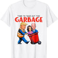 Time To Take Out Garbage Funny Trump Supporters voters T-Shirt Hoodie, Sweatshirt | RetroVerseTees.com