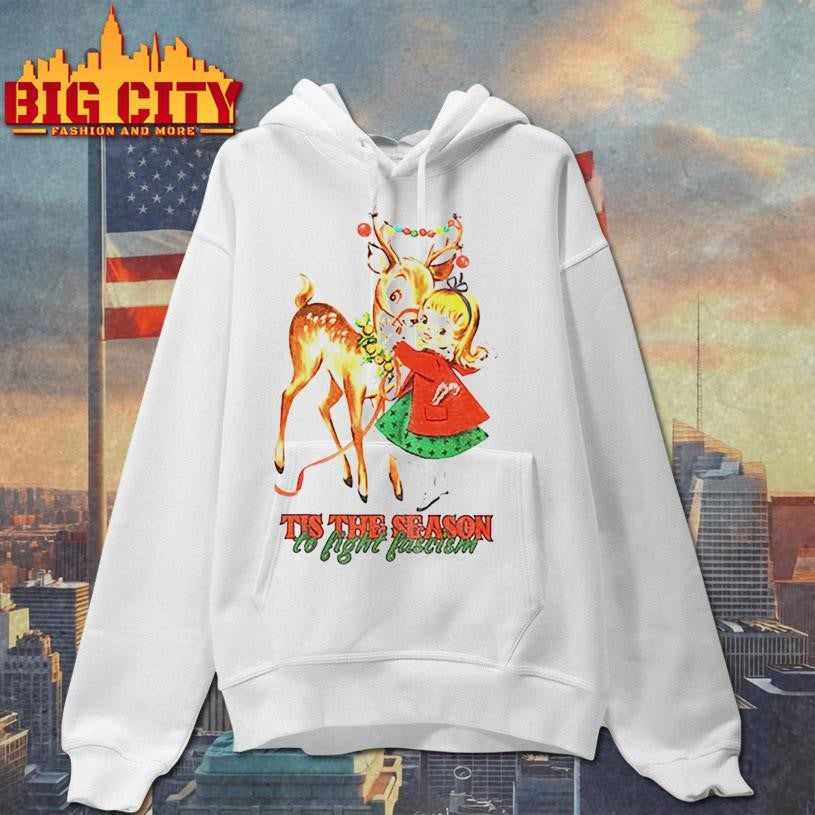 Tis the season to fight fascism Christmas reindeer anti Trump Christmas shirt