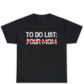 To Do List Your Mom T-Shirt | Mother's Day Shirt | Mom Gift Tee | Humorous Graphic Tee | To Do List Shirt | Graphic Tee |...
