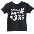 Toddler Funny T Shirts Please Be Patient Im 3 Years Old Sarcastic Graphic Novelty Birthday Tee for Young Kids Funny...