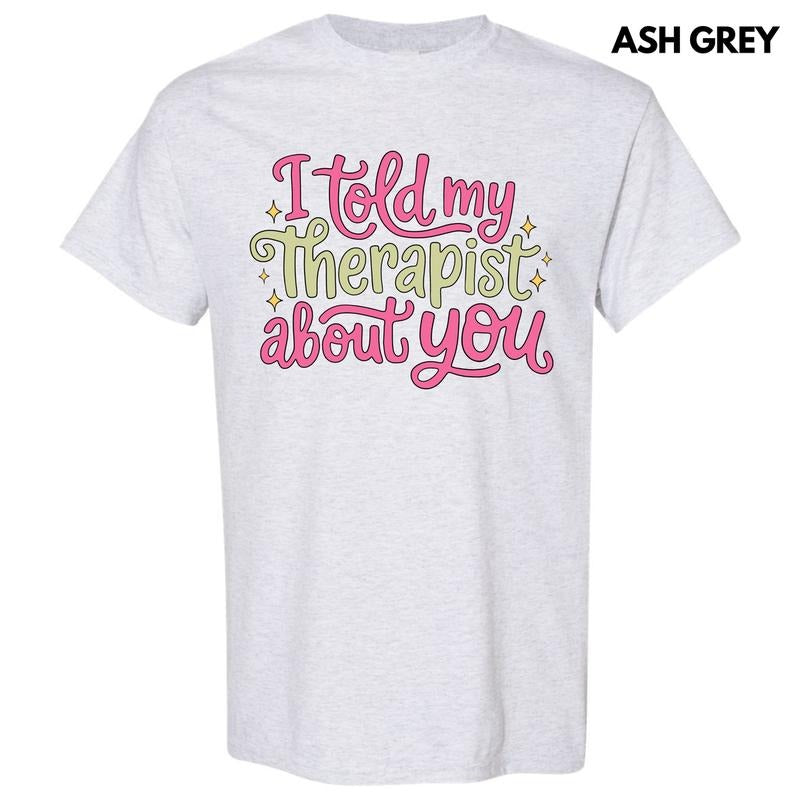 Told My Therapist Gildan Short Sleeve T-Shirt 'NLB' Hoodie, Sweatshirt | RetroVerseTees.com