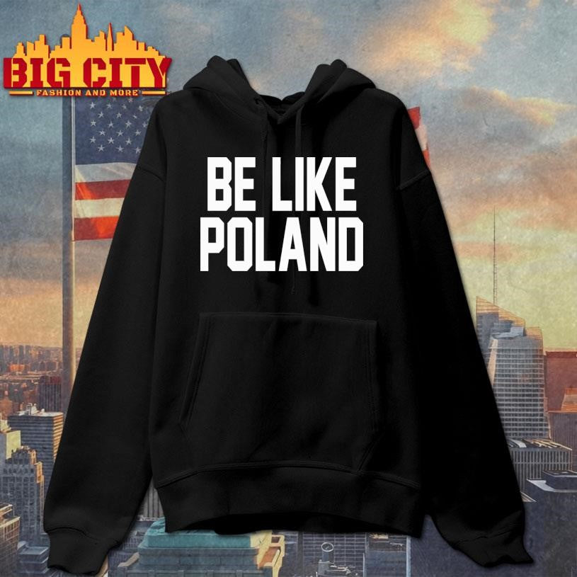Tommy Robinson Be Like Poland Shirt