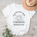 Tomorrow Needs You Shirt, On Your Darkest Night Remember T-shirt, Sunshine Shirt, Mental Health Tee, Suicide Awareness...