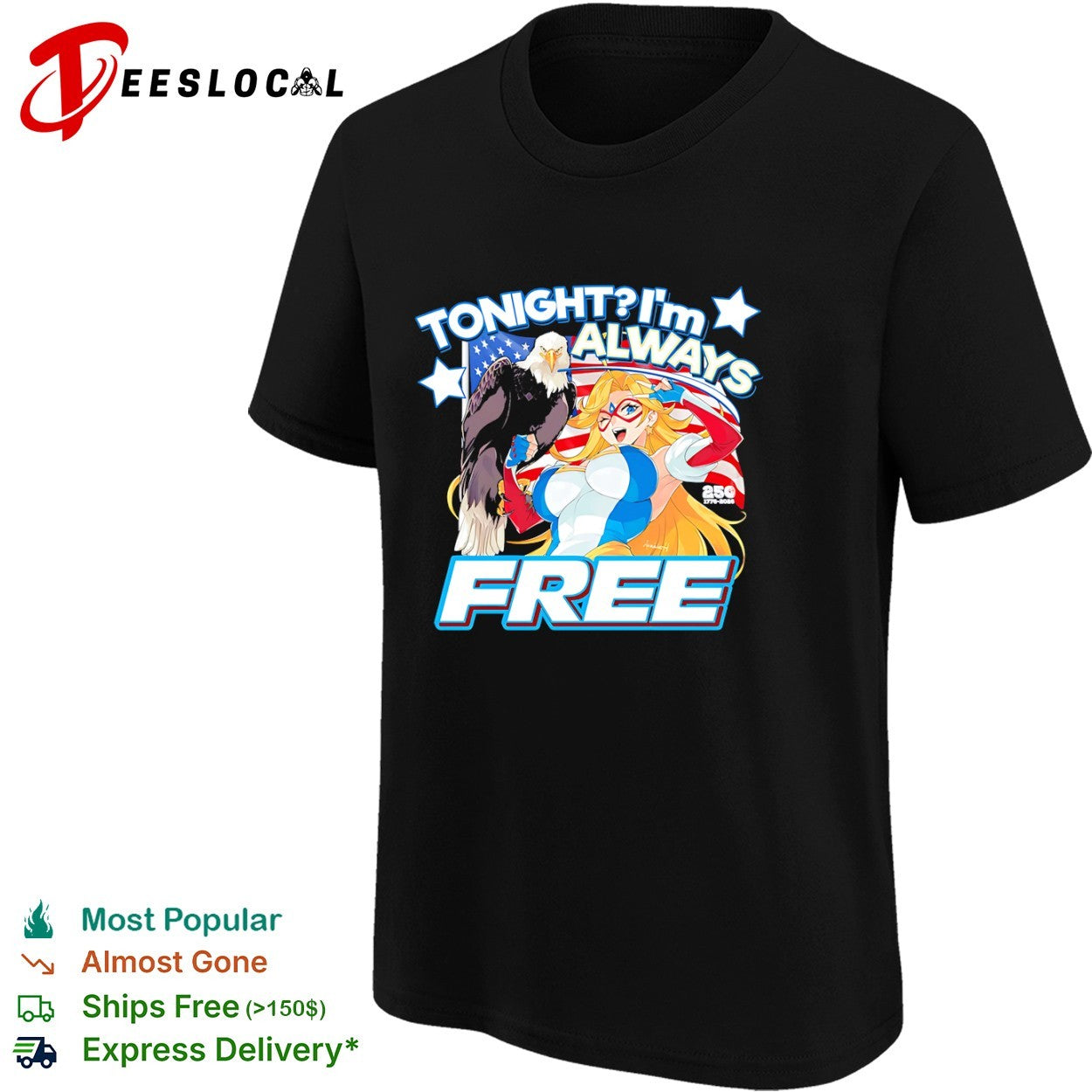 Tonight I am always free 1776 2026 250 eagle American flag shirt