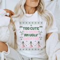 Too Cute to Wear an Ugly Sweater Christmas Shirt