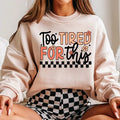 Too Tired for This DTF Transfers - THIS IS NOT A SHIRT Hoodie, Sweatshirt | RetroVerseTees.com