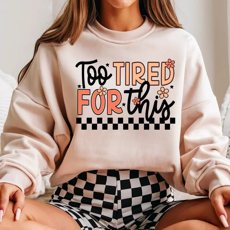 Too Tired for This DTF Transfers - THIS IS NOT A SHIRT Hoodie, Sweatshirt | RetroVerseTees.com