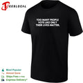 Too many people vote like only their lives matter shirt