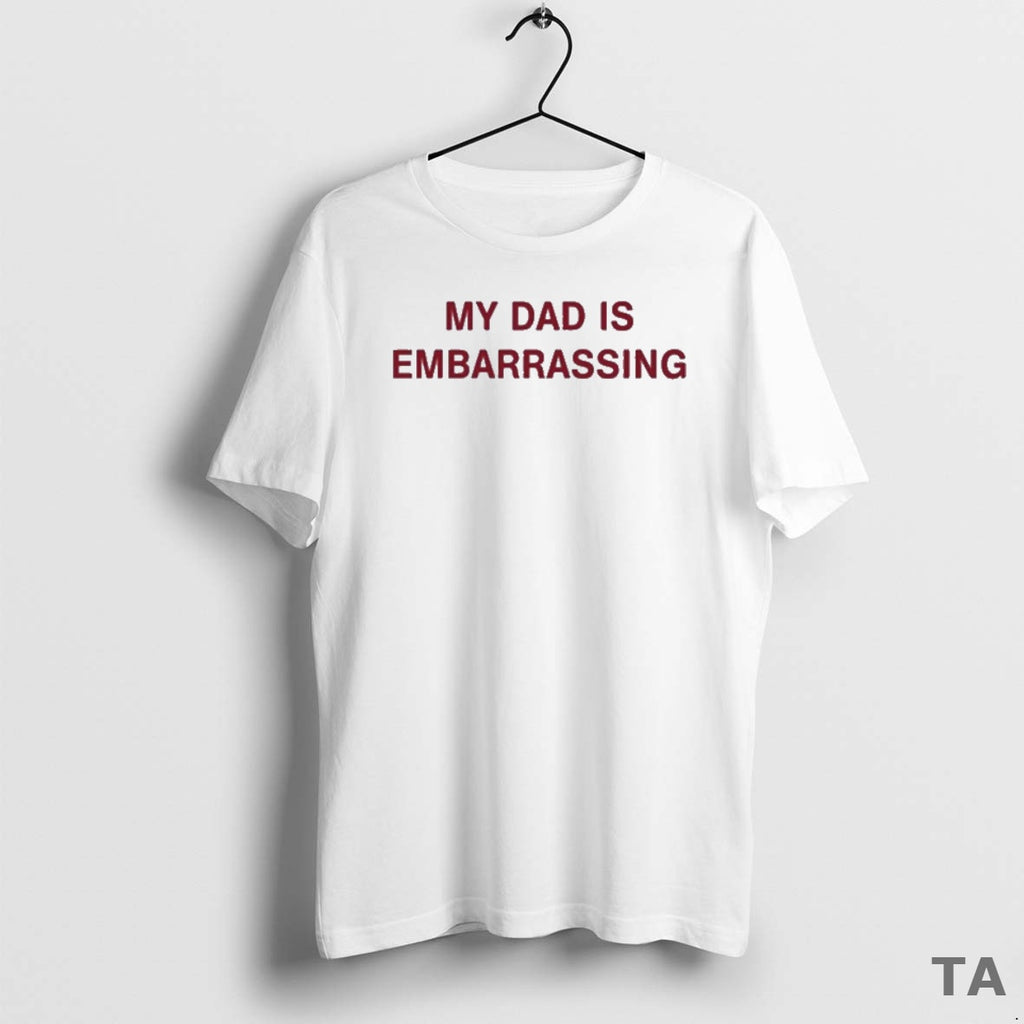 Top My Dad Is Embarrassing T Shirt Sweater