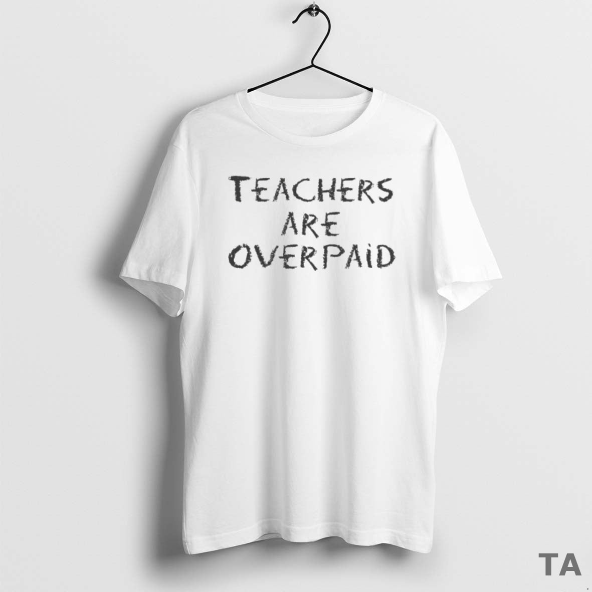 Top Teachers Are Overpaid T Shirt Sweater Hoodie, Sweatshirt | RetroVerseTees.com