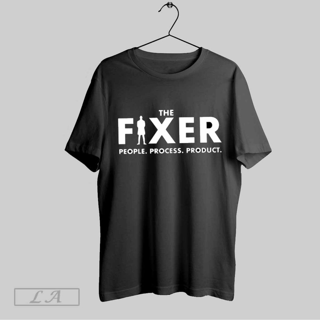 Top The Fixer People Process Product T Shirt