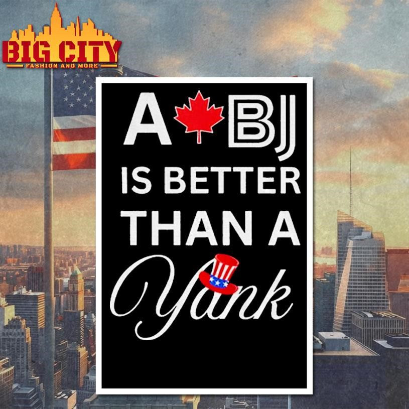 Toronto Blue Jays Post Season A BJ is better than a Yank MLB Baseball Game Day 2025 Shirt