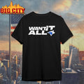 Toronto Blue Jays Want It All 2025 World Series Baseball Championship 2025 Shirt