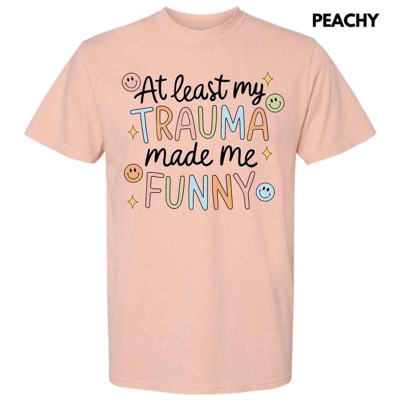 Trauma Made Me Funny Comfort Colors T-Shirt 'NLB' Hoodie, Sweatshirt | RetroVerseTees.com