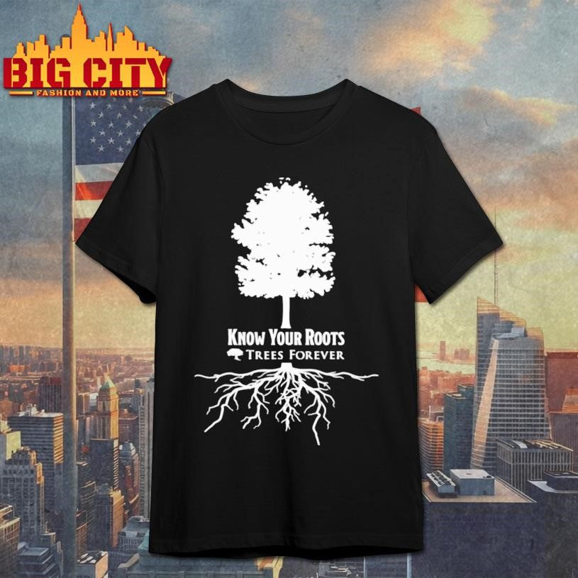 Trees Forever Know Your Roots Christmas Shirt