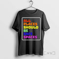 Trending All Places Should Be Safe Spaces T-Shirts, Hoodie, Sweatshirt | RetroVerseTees.com
