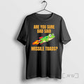 Trending Are You Sure Dad Said Missile Toads Dad T-Shirts, Hoodie, Sweatshirt | RetroVerseTees.com