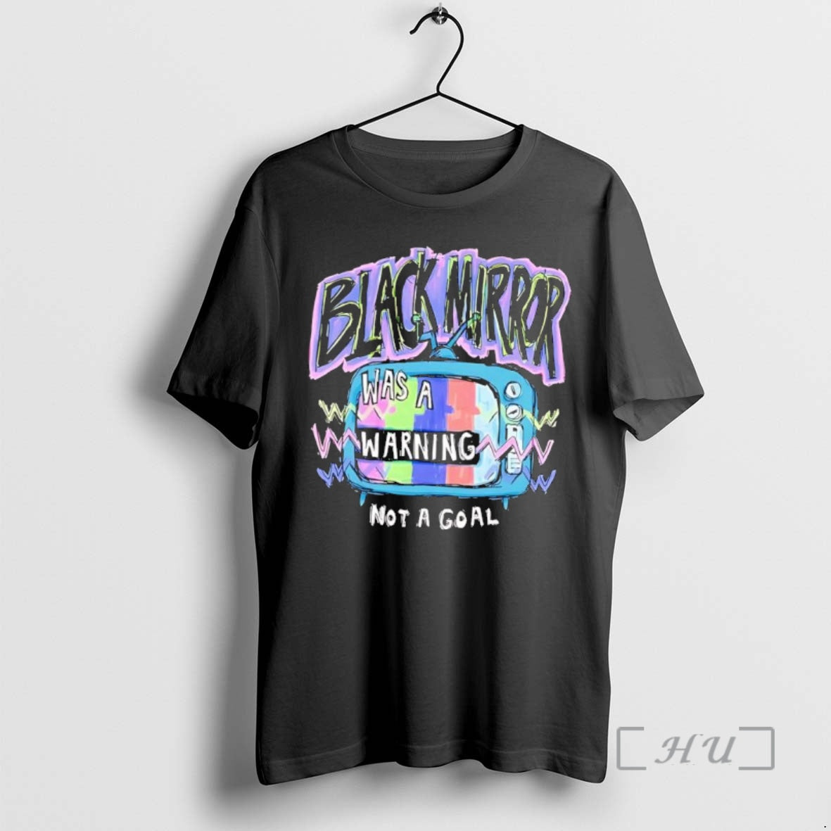 Trending Black Mirror Was A Warning Not A Goal Black T-Shirts, Hoodie, Sweatshirt | RetroVerseTees.com