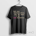 Trending Call Your Representatives And Tell Them To Go Fuck Themselves Text Premium T Shirts Hoodie, Sweatshirt