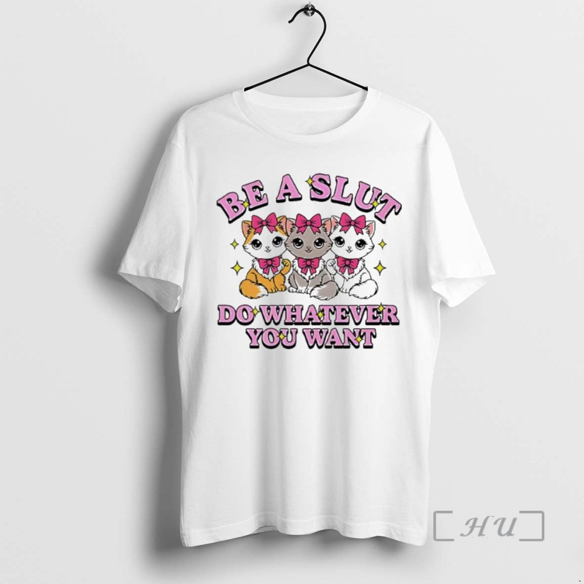 Trending Cats Be A Slut Do Whatever You Want Cute T-Shirts, Hoodie, Sweatshirt | RetroVerseTees.com