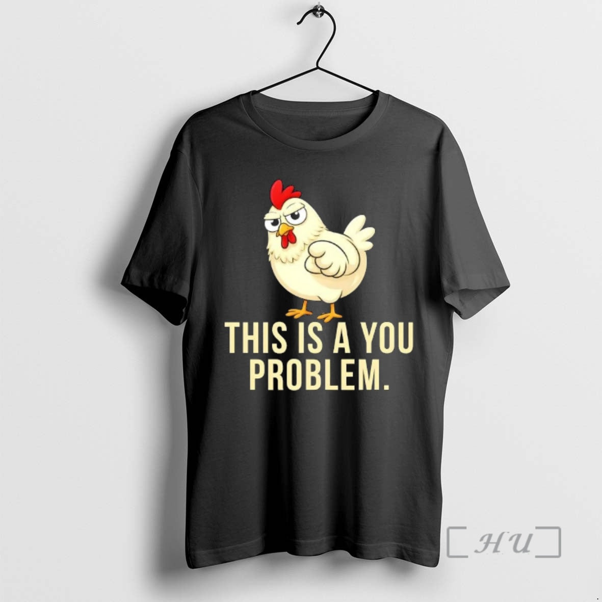 Trending Chicken This Is A You Problem T-Shirts, Hoodie, Sweatshirt | RetroVerseTees.com