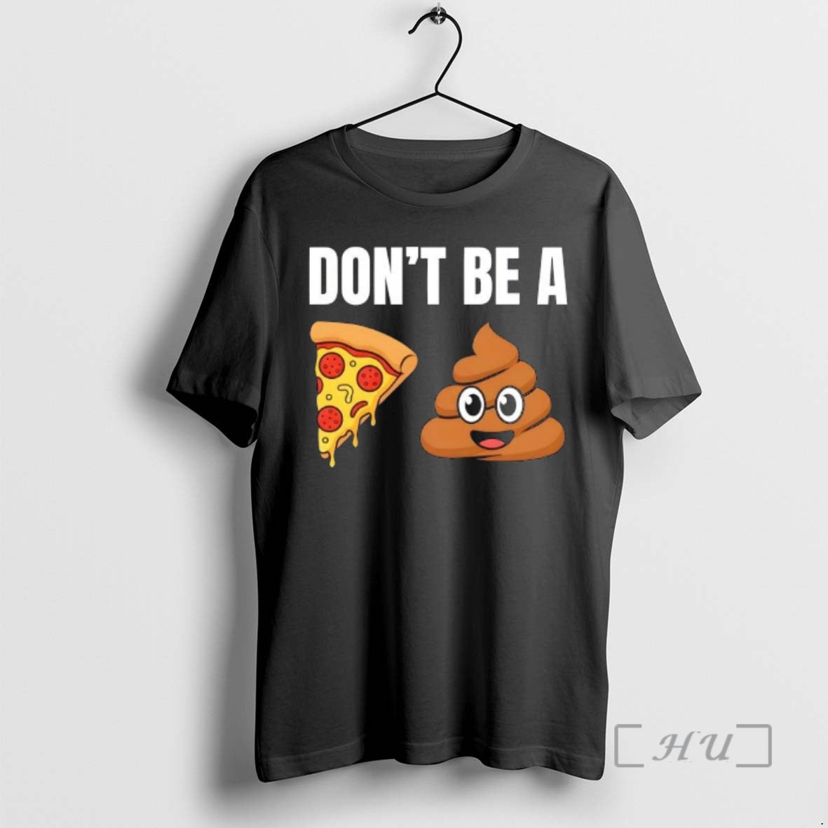 Trending Dont Be A Pizza Poop Shit T-Shirts, Hoodie, Sweatshirt | RetroVerseTees.com