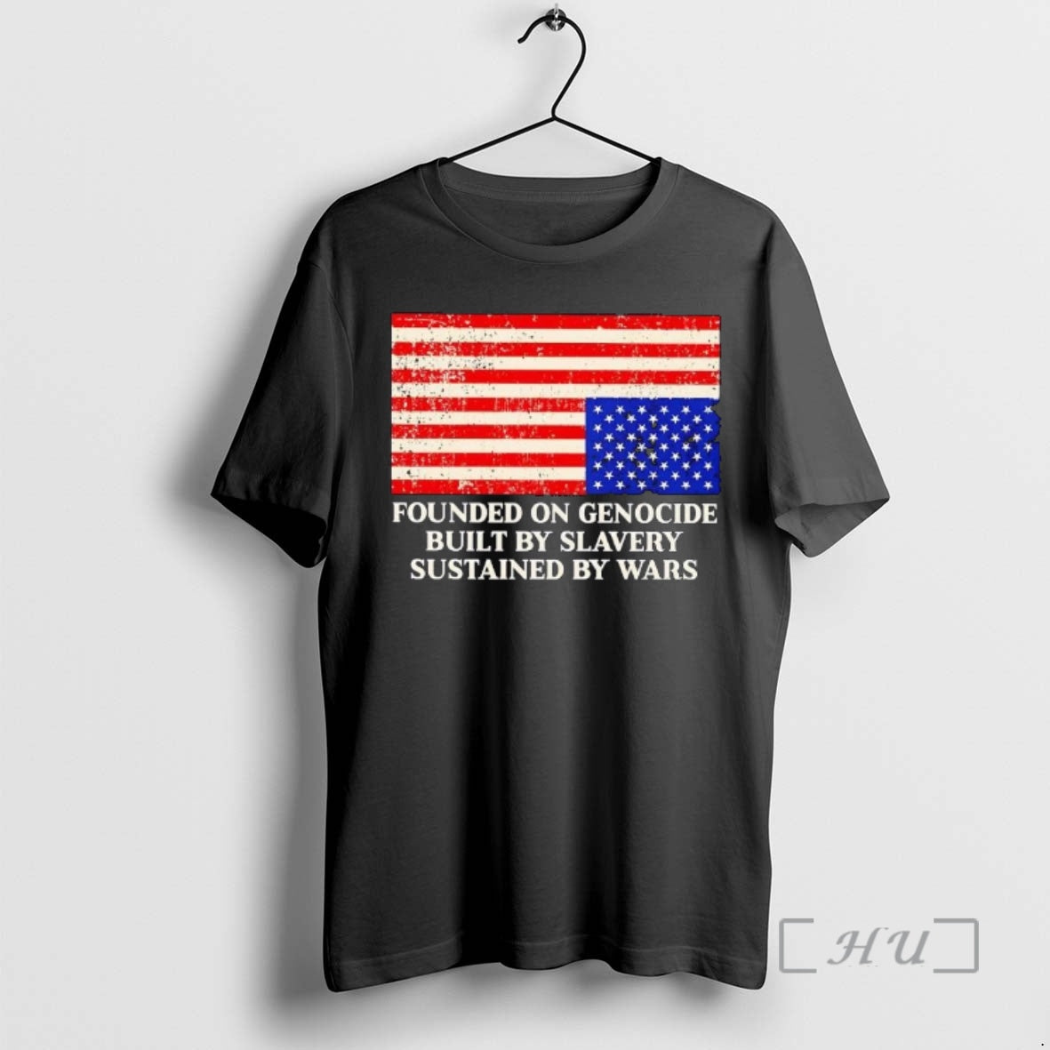 Trending Founded On Genocide Built By Slavery Sustained By Wars Us Flag Premium T Shirts Hoodie, Sweatshirt