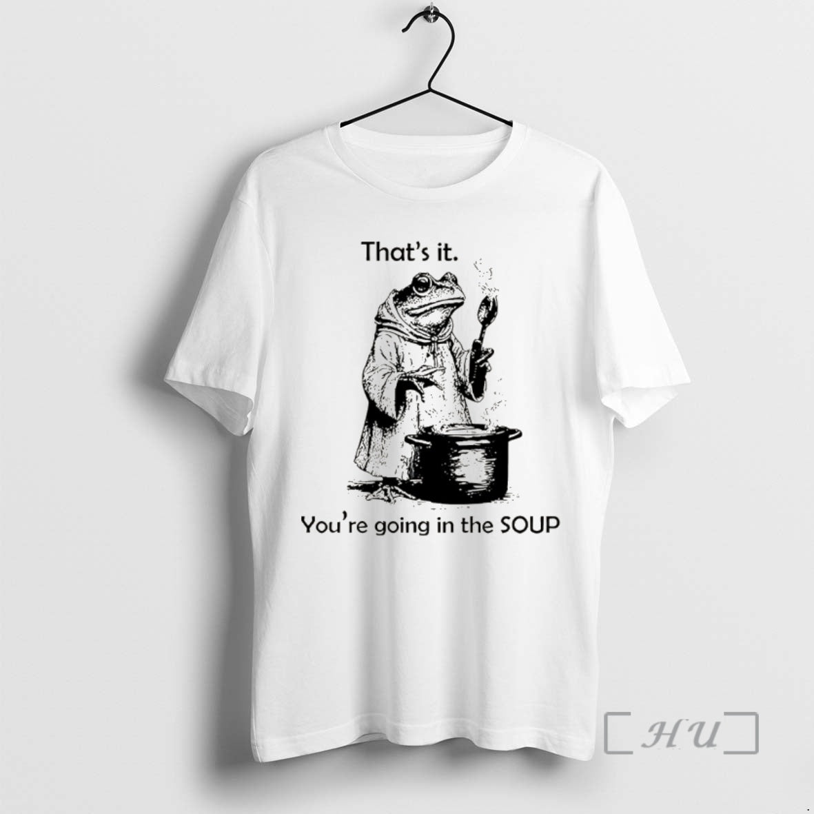 Trending Frog Is Making Soup Thats It Youre Going In The Soup Premium T Shirts Hoodie, Sweatshirt | RetroVerseTees.com