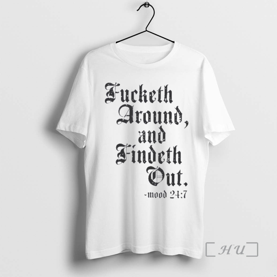 Trending Fucketh Around And Findeth Out Mood 24 7 T-Shirts, Hoodie, Sweatshirt | RetroVerseTees.com