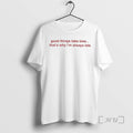 Trending Good Things Take Time Thats Why Im Always Late T-Shirts, Hoodie, Sweatshirt | RetroVerseTees.com